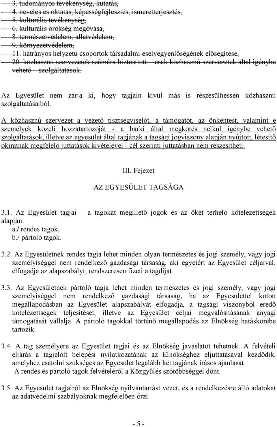 közhasznú szervezetek számára biztosított csak közhasznú szervezetek által igénybe vehető szolgáltatások.