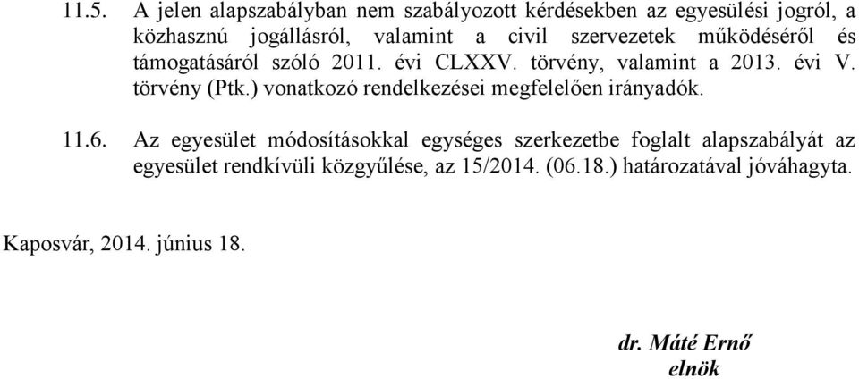 ) vonatkozó rendelkezései megfelelően irányadók. 11.6.