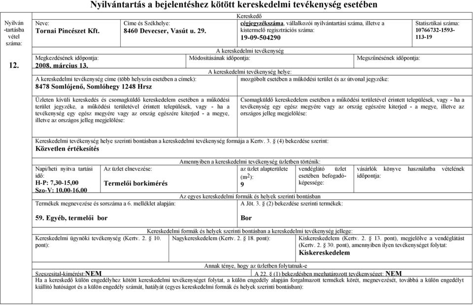 19-09-504290 Módosításának Megszűnésének helye: Statisztikai 10766732-1593- 113-19 illetve az illetve az