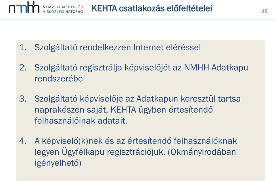 Szolgáltató képviselője az Adatkapun keresztül tartsa naprakészen saját, KEHTA ügyben értesítendő