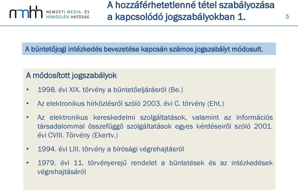 ) Az elektronikus kereskedelmi szolgáltatások, valamint az információs társadalommal összefüggő szolgáltatások egyes kérdéseiről szóló 2001.