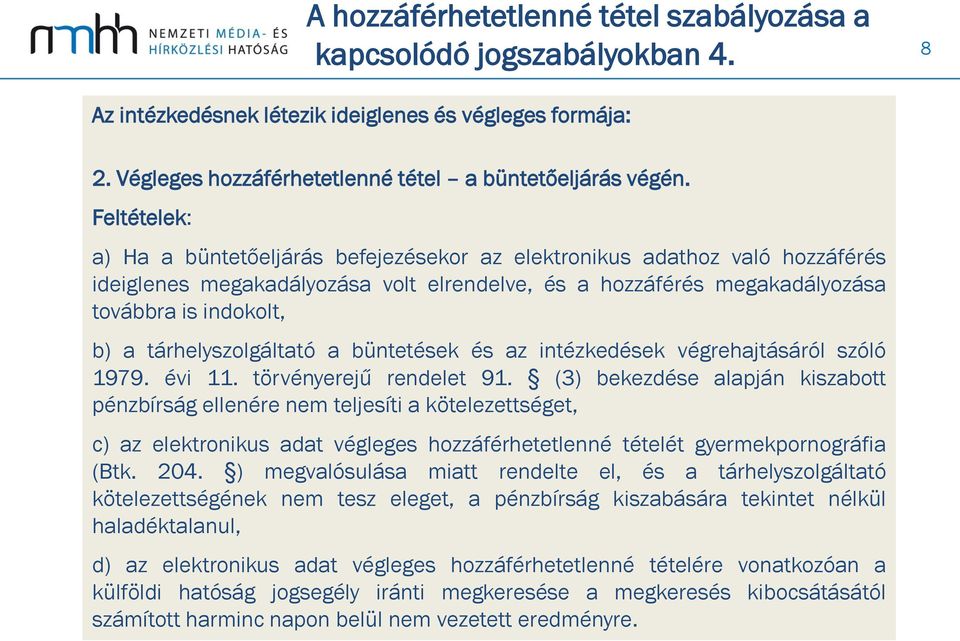 tárhelyszolgáltató a büntetések és az intézkedések végrehajtásáról szóló 1979. évi 11. törvényerejű rendelet 91.