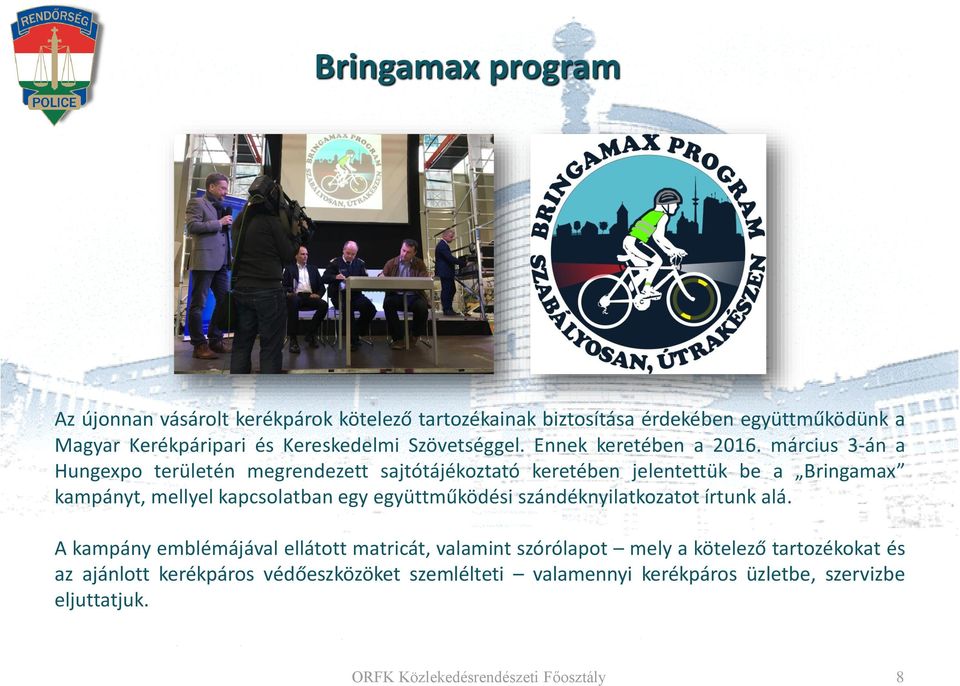 március 3-án a Hungexpo területén megrendezett sajtótájékoztató keretében jelentettük be a Bringamax kampányt, mellyel kapcsolatban egy együttműködési