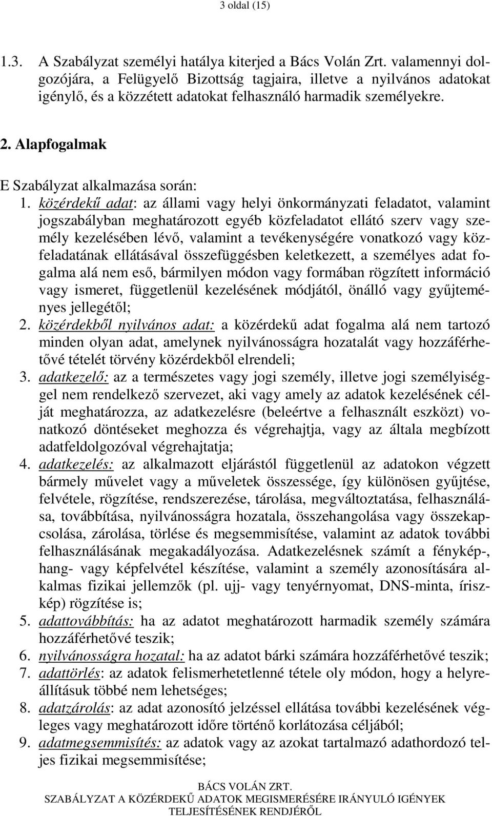 Alapfogalmak E Szabályzat alkalmazása során: 1.