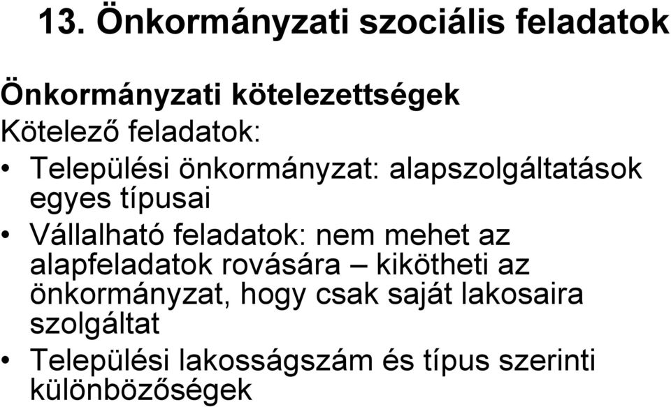 feladatok: nem mehet az alapfeladatok rovására kikötheti az önkormányzat, hogy