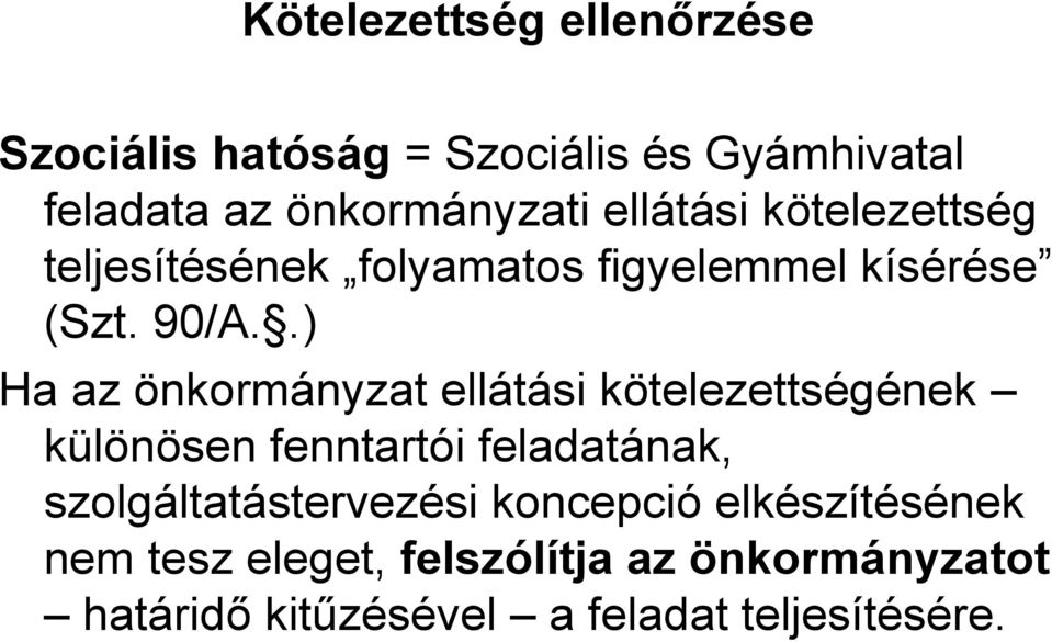 .) Ha az önkormányzat ellátási kötelezettségének különösen fenntartói feladatának,