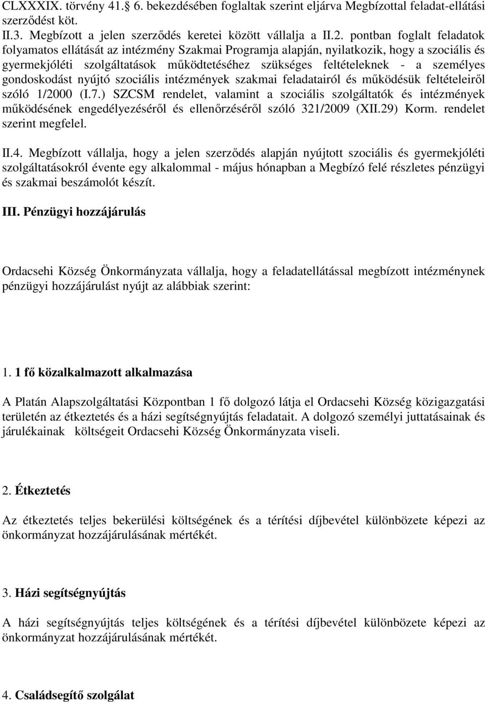 személyes gondoskodást nyújtó szociális intézmények szakmai feladatairól és működésük feltételeiről szóló 1/2000 (I.7.