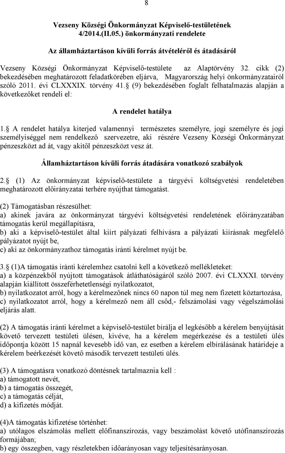 cikk (2) bekezdésében meghatározott feladatkörében eljárva, Magyarország helyi önkormányzatairól szóló 2011. évi CLXXXIX. törvény 41.
