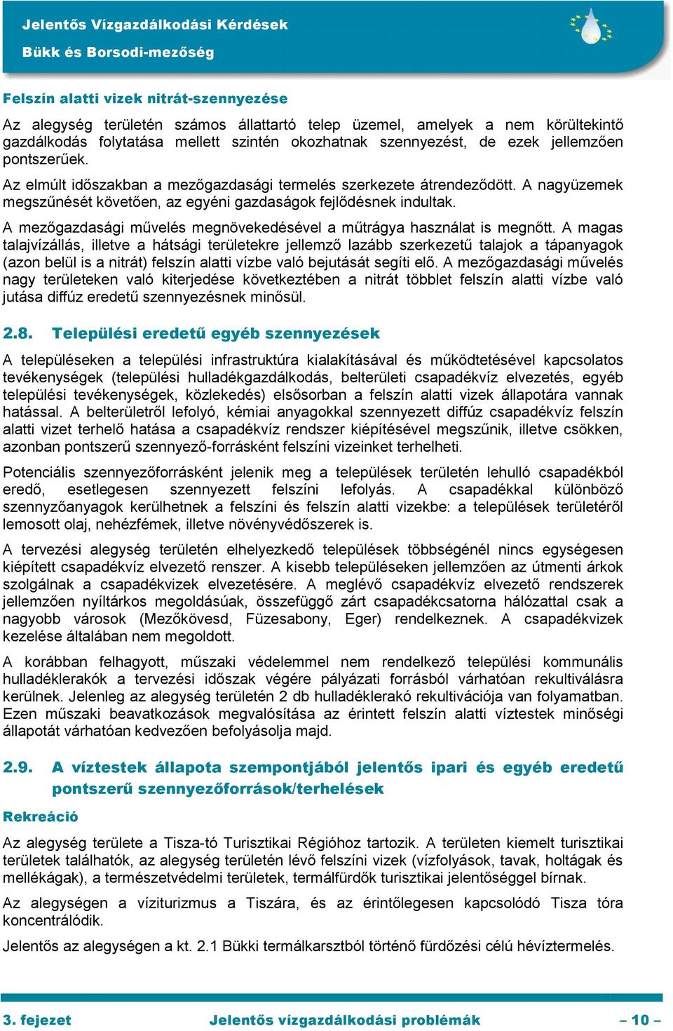 A mezőgazdasági művelés megnövekedésével a műtrágya használat is megnőtt.