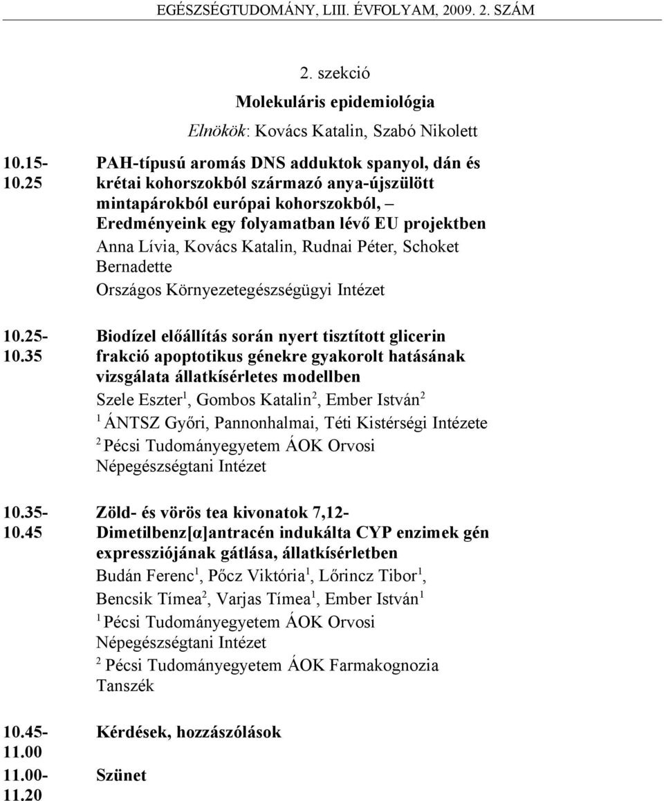 tisztított glicerin frakció apoptotikus génekre gyakorolt hatásának vizsgálata állatkísérletes modellben Szele Eszter, Gombos Katalin, Ember István ÁNTSZ Győri, Pannonhalmai, Téti Kistérségi Intézete