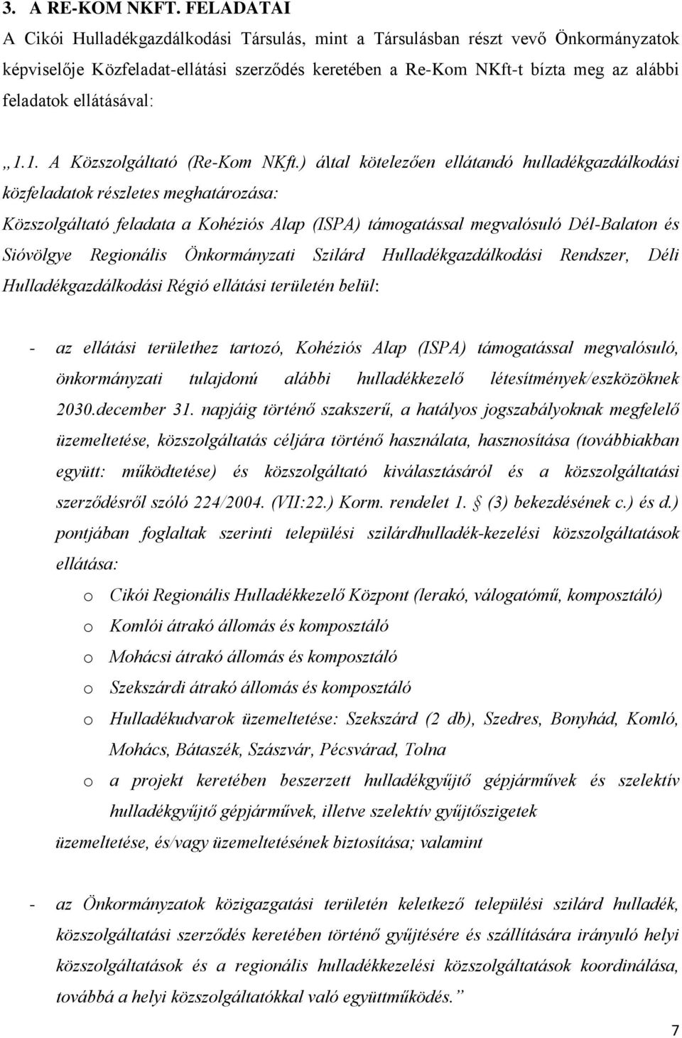 ellátásával: 1.1. A Közszolgáltató (Re-Kom NKft.