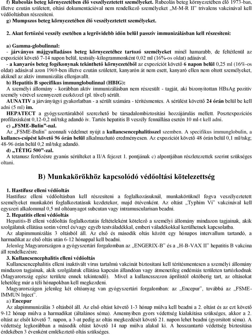 g) Mumpszos beteg környezetében élő veszélyeztetett személyeket. 2.