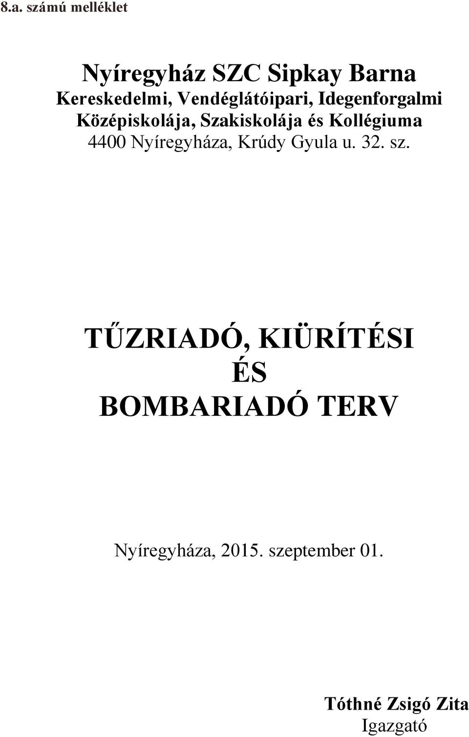 Kollégiuma 4400 Nyíregyháza, Krúdy Gyula u. 32. sz.