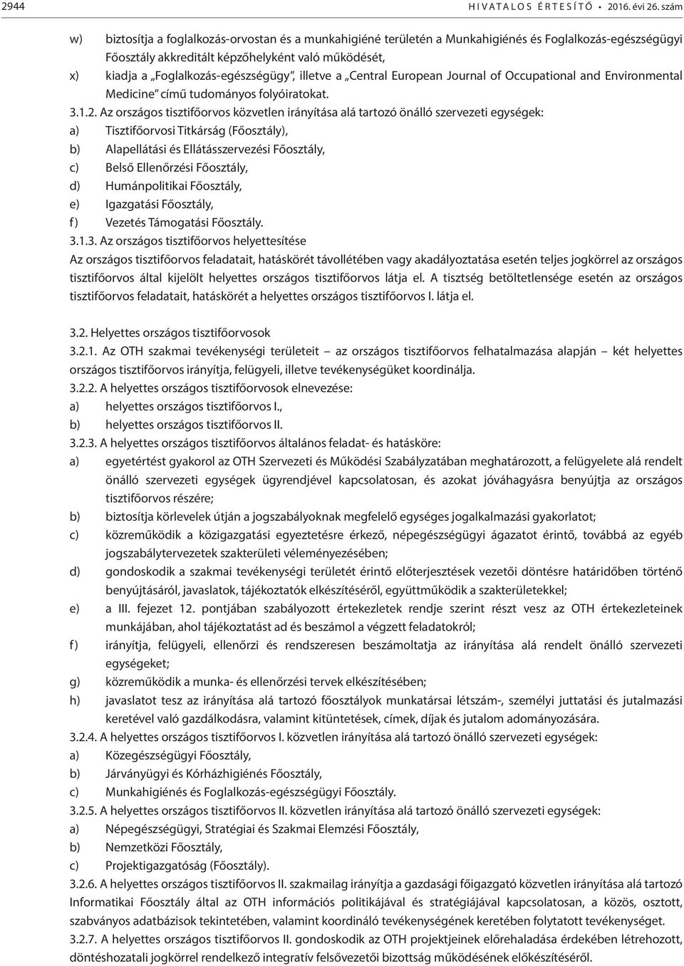 Foglalkozás-egészségügy, illetve a Central European Journal of Occupational and Environmental Medicine című tudományos folyóiratokat. 3.1.2.