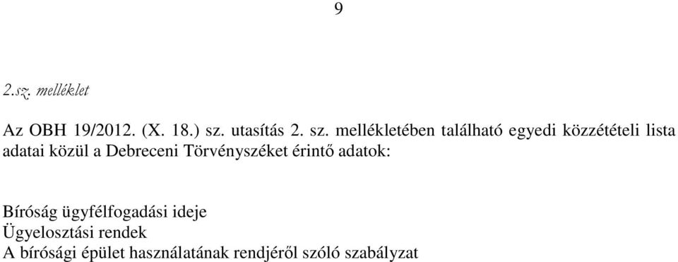 mellékletében található egyedi közzétételi lista adatai közül a