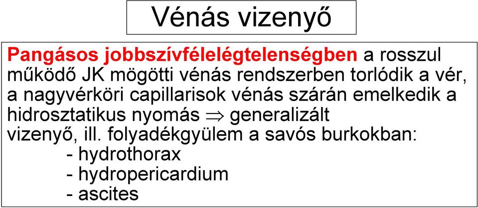 vénás szárán emelkedik a hidrosztatikus nyomás generalizált vizenyő, ill.