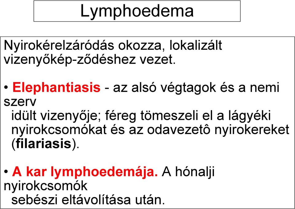 tömeszeli el a lágyéki nyirokcsomókat és az odavezetô nyirokereket