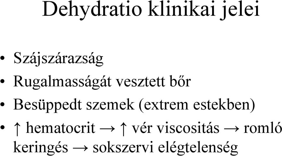 szemek (extrem estekben) hematocrit vér
