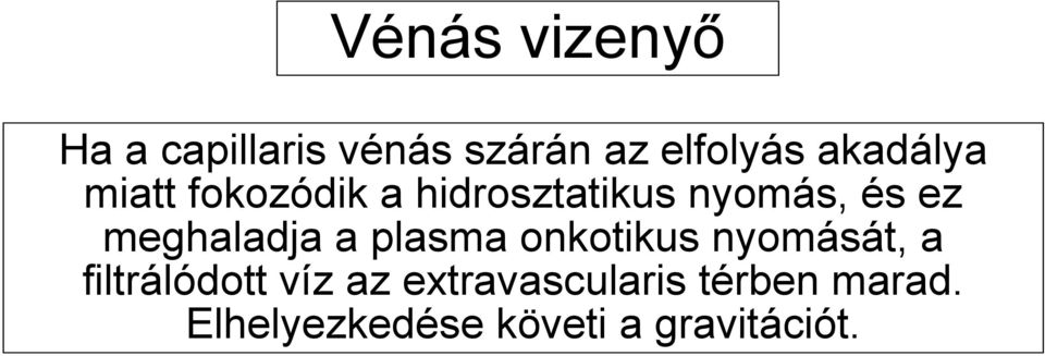 meghaladja a plasma onkotikus nyomását, a filtrálódott víz
