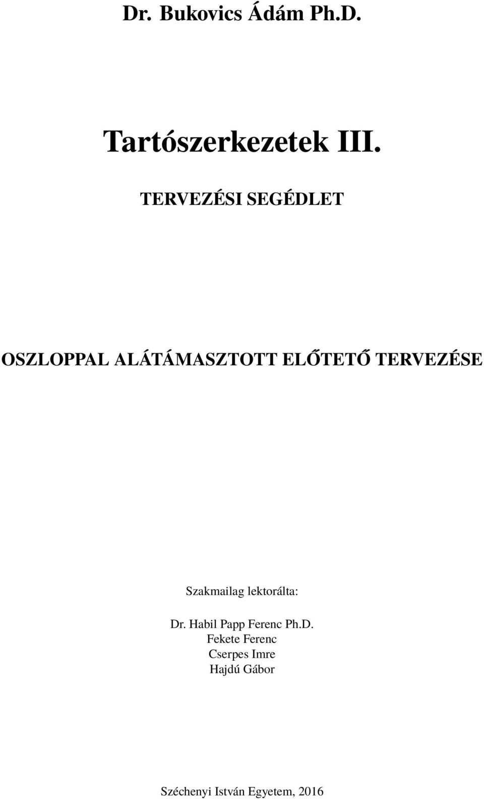 TERVEZÉSE Szakmailag lektorálta: Dr.