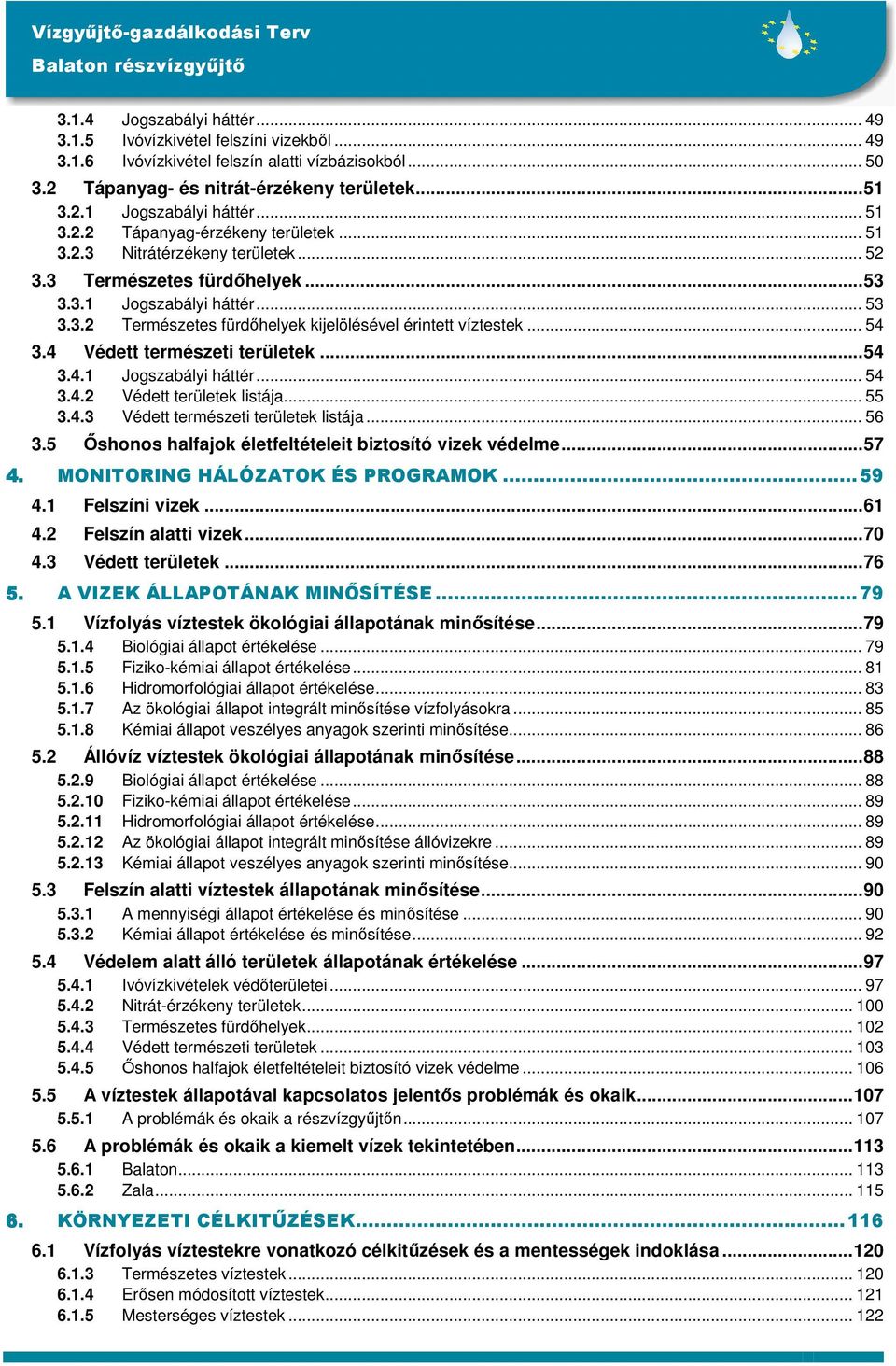 .. 54 3.4 Védett természeti területek...54 3.4.1 Jogszabályi háttér... 54 3.4.2 Védett területek listája... 55 3.4.3 Védett természeti területek listája... 56 3.