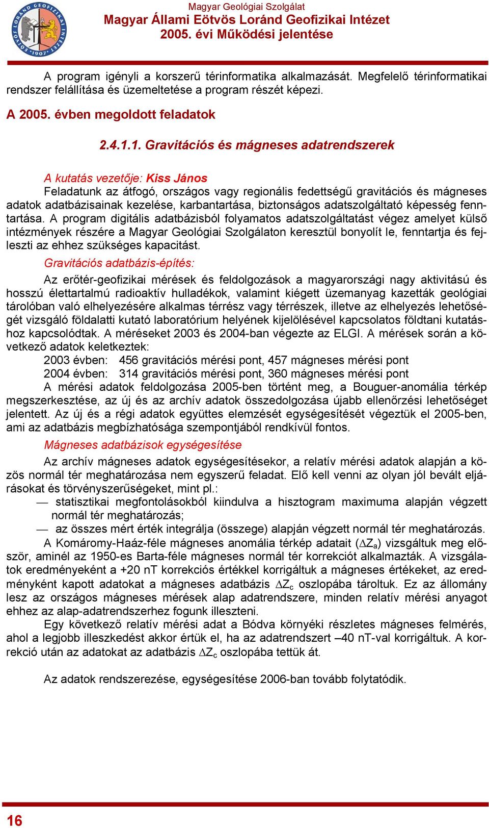 karbantartása, biztonságos adatszolgáltató képesség fenntartása.
