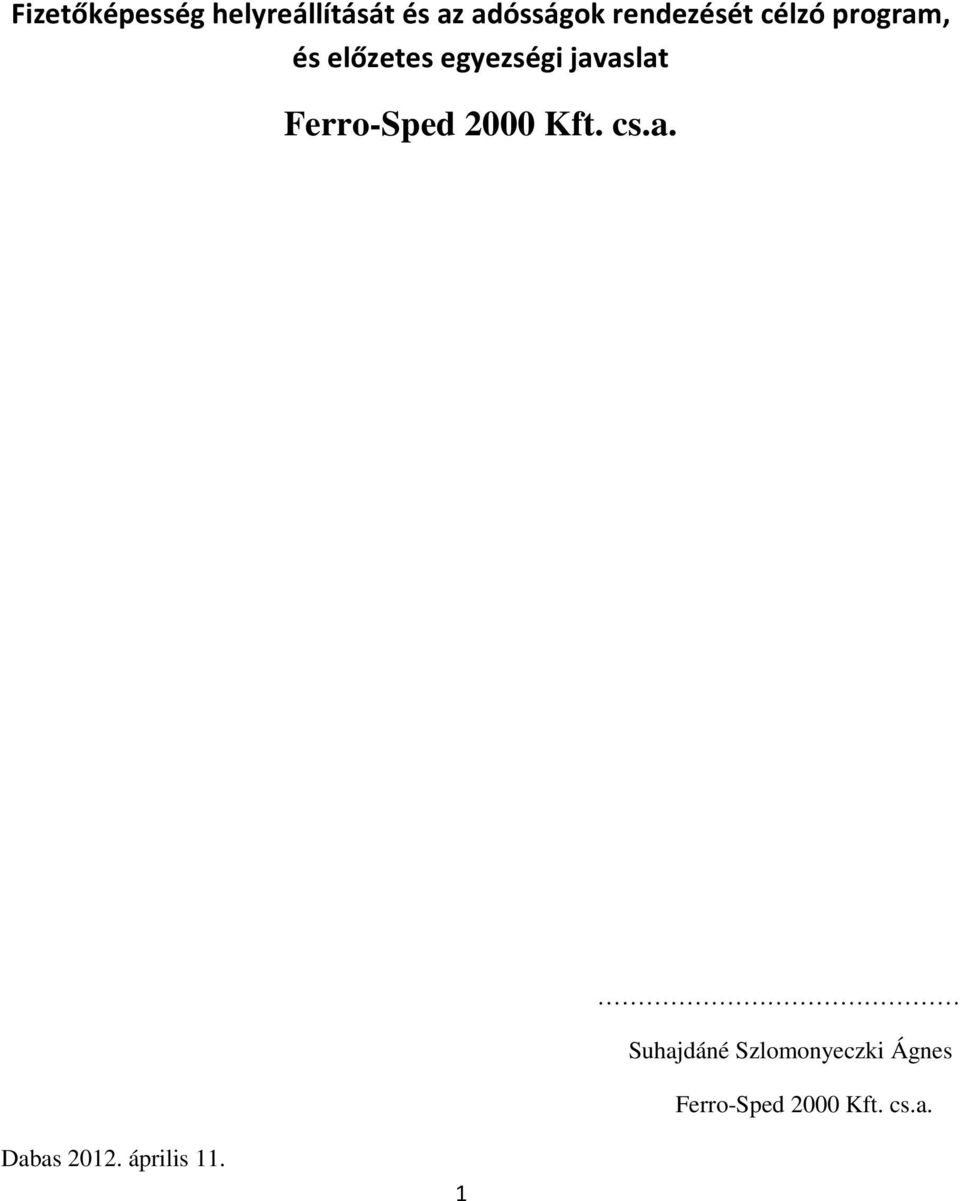 javaslat Ferro-Sped 2000 Kft. cs.a. Suhajdáné Szlomonyeczki Ágnes Ferro-Sped 2000 Kft.