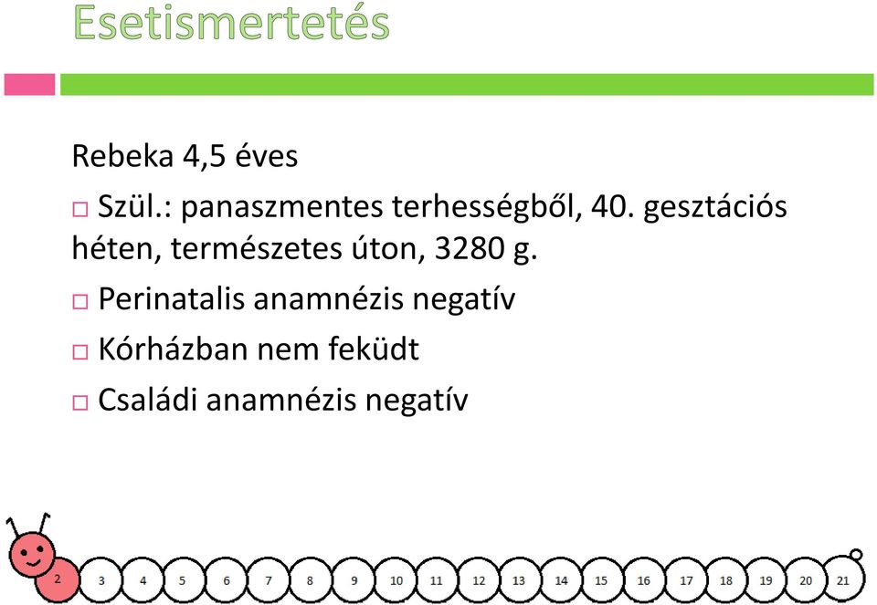 gesztációs héten, természetes úton, 3280 g.