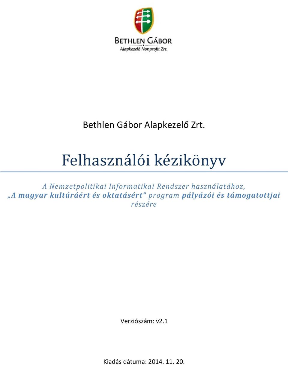 Rendszer használatához, A magyar kultúráért és oktatásért