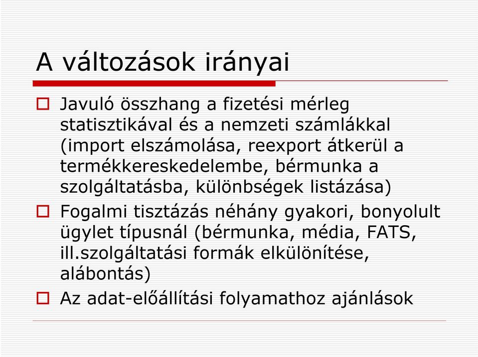 különbségek listázása) Fogalmi tisztázás néhány gyakori, bonyolult ügylet típusnál (bérmunka,