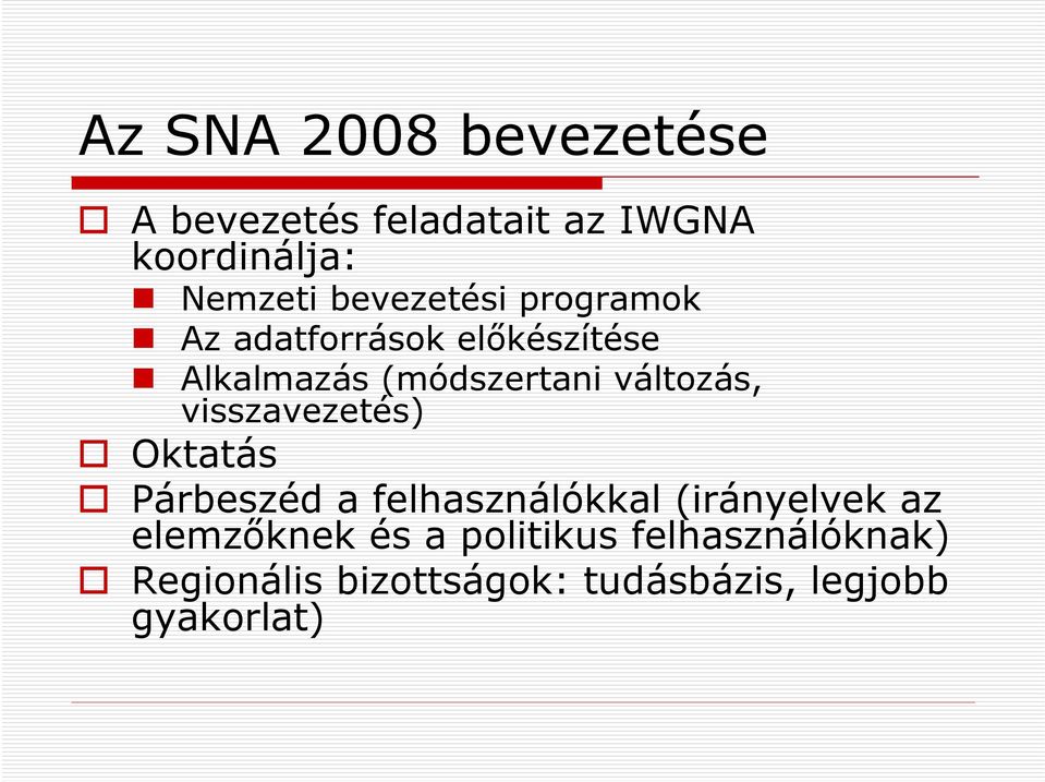 változás, visszavezetés) Oktatás Párbeszéd a felhasználókkal (irányelvek az