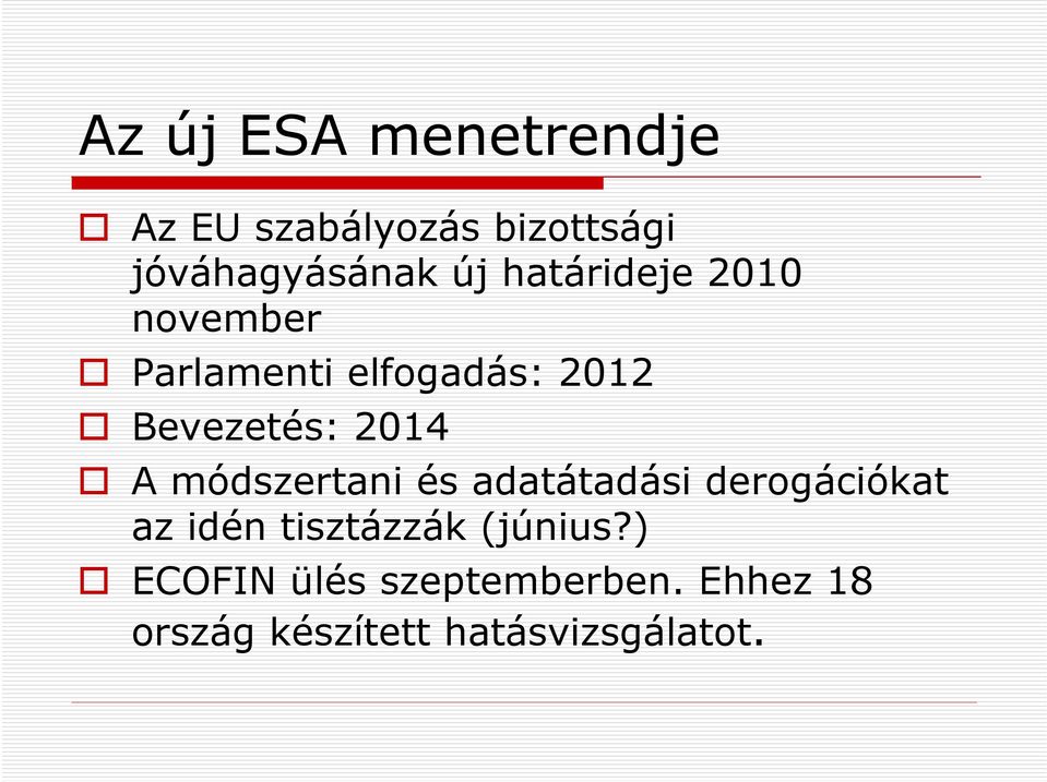 módszertani és adatátadási derogációkat az idén tisztázzák (június?