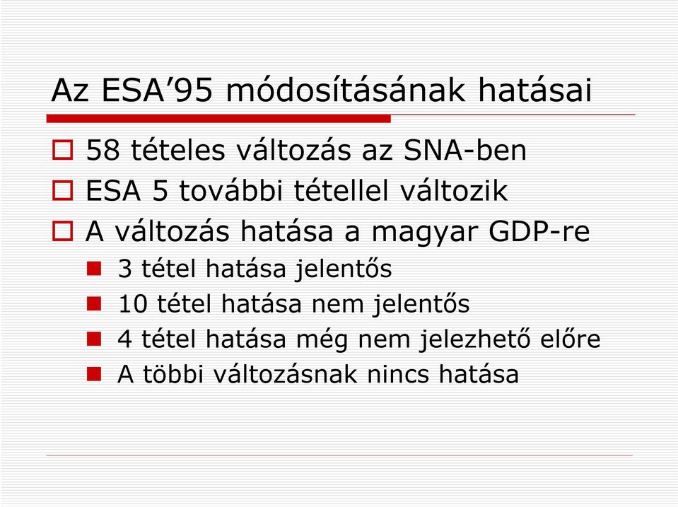 GDP-re 3 tétel hatása jelentős 10 tétel hatása nem jelentős 4