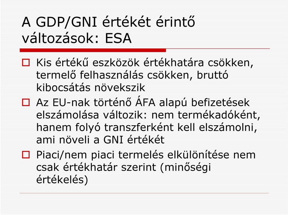 elszámolása változik: nem termékadóként, hanem folyó transzferként kell elszámolni, ami