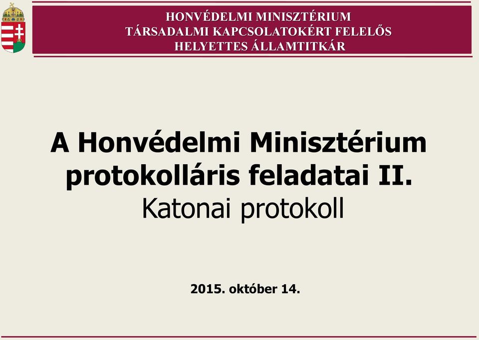 ÁLLAMTITKÁR A Honvédelmi Minisztérium