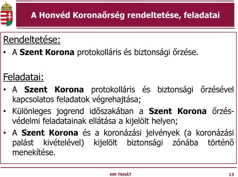 Különleges jogrend időszakában a Szent Korona őrzésvédelmi feladatainak ellátása a kijelölt helyen; A Szent