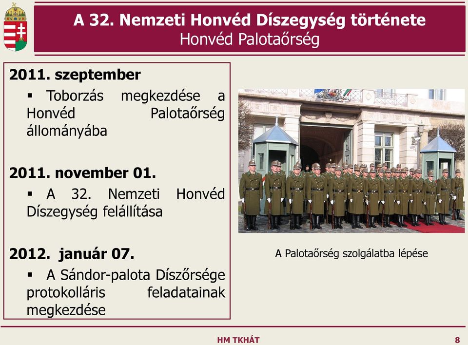 november 01. A 32. Nemzeti Honvéd Díszegység felállítása 2012. január 07.
