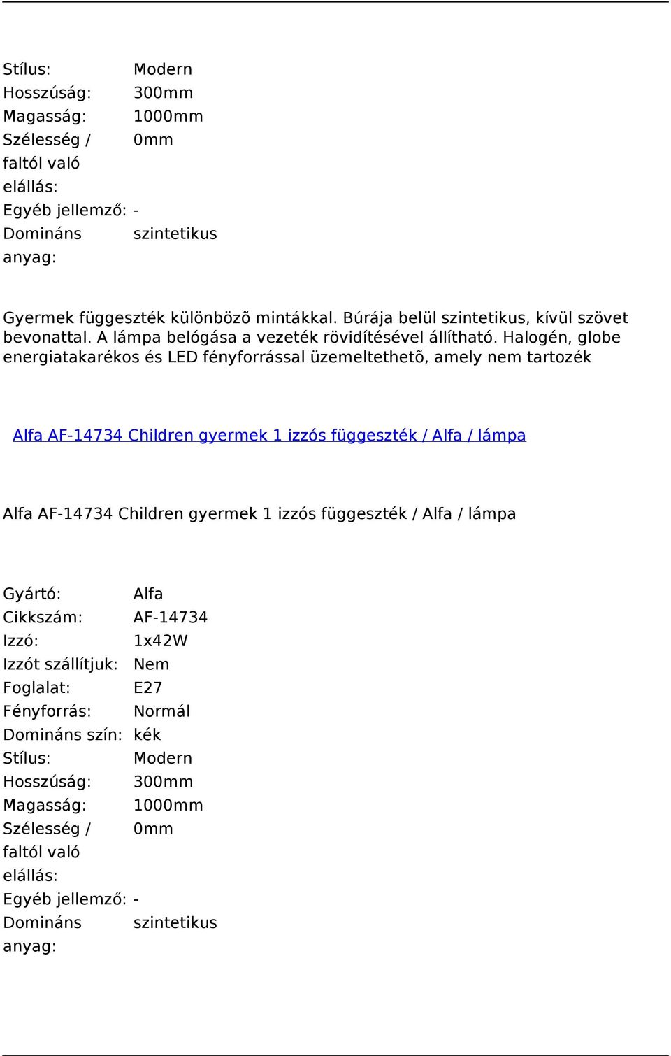 Halogén, globe energiatakarékos és LED fényforrással üzemeltethetõ, amely nem tartozék Alfa AF-14734 Children gyermek 1 izzós függeszték / Alfa