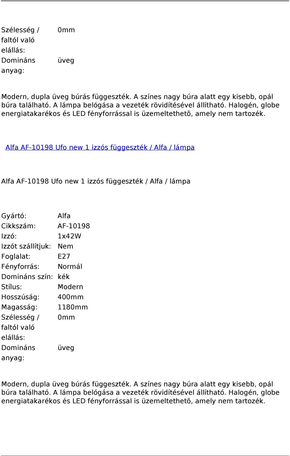 Alfa AF-10198 Ufo new 1 izzós függeszték / Alfa / lámpa Alfa AF-10198 Ufo new 1 izzós függeszték / Alfa / lámpa Cikkszám: AF-10198 Domináns szín: kék Stílus: Modern Hosszúság: