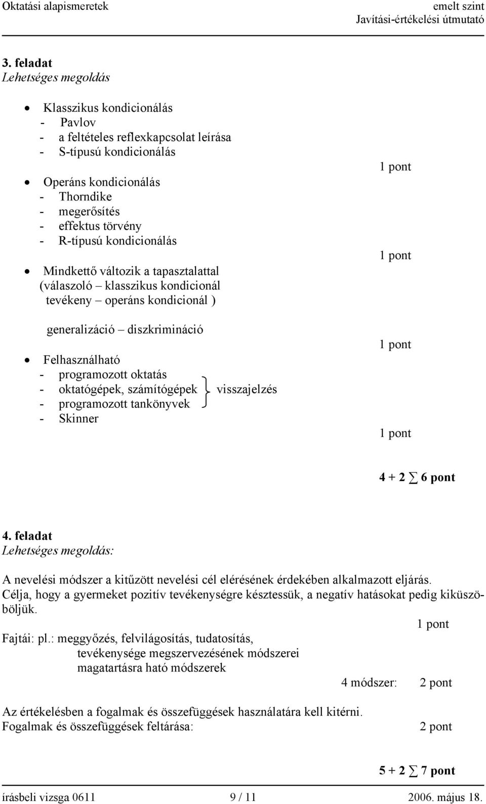 oktatógépek, számítógépek visszajelzés - programozott tankönyvek - Skinner 4 + 2 6 pont 4.