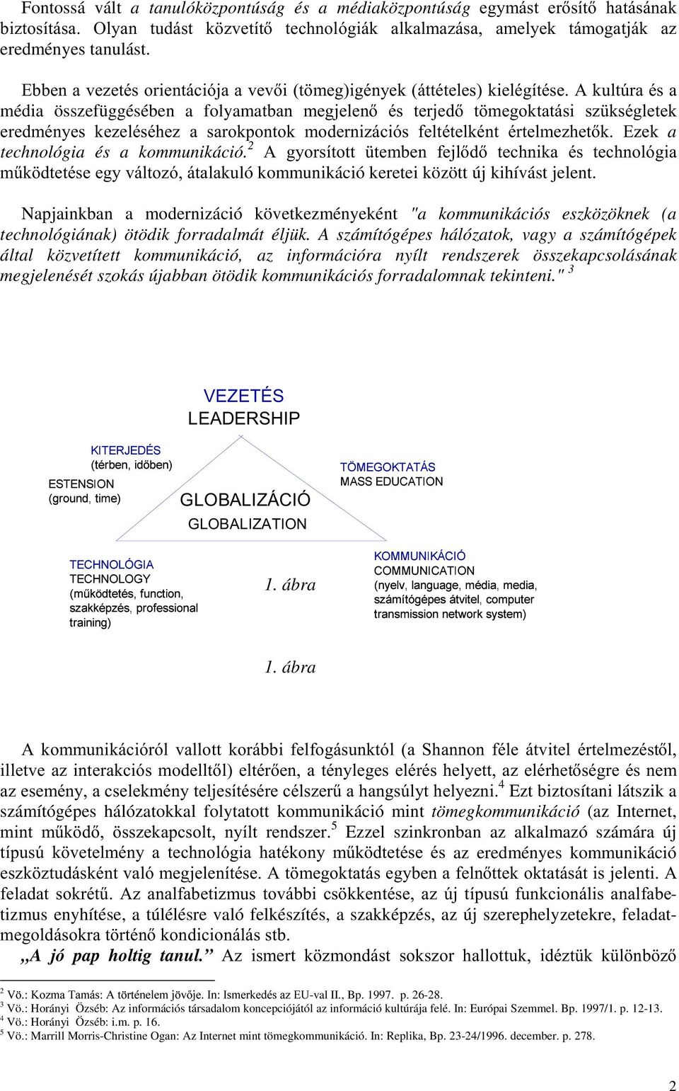 PRGHUQL]iFLyV IHOWpWHONpQW puwhoph]khwn (]HN a technológia és a kommunikáció.