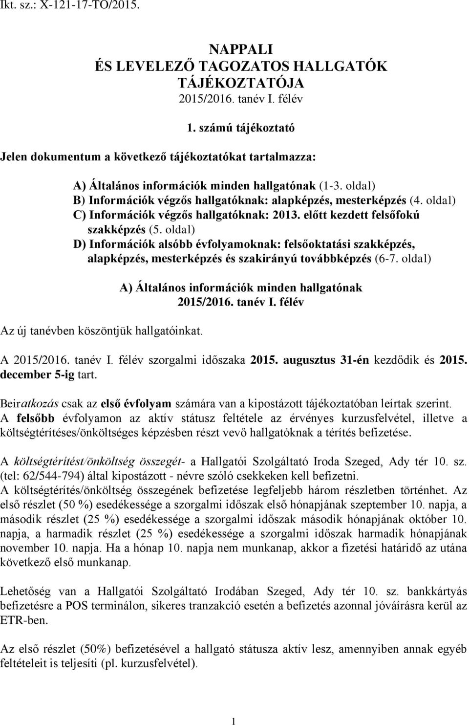 oldal) C) Információk végzős hallgatóknak: 2013. előtt kezdett felsőfokú szakképzés (5.