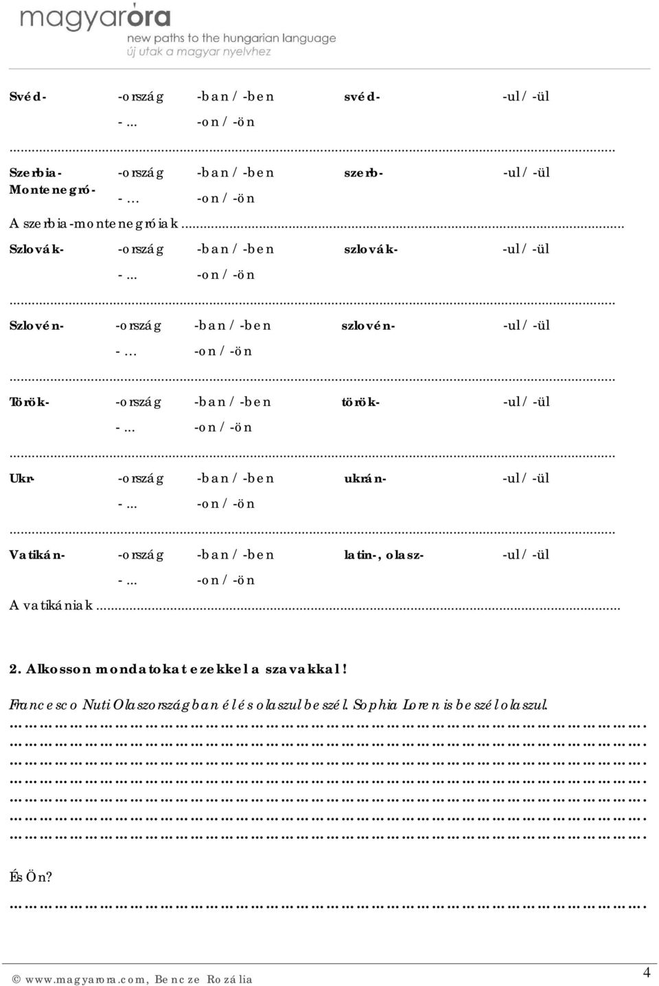 latin-, olasz- A vatikániak... 2. Alkosson mondatokat ezekkel a szavakkal!