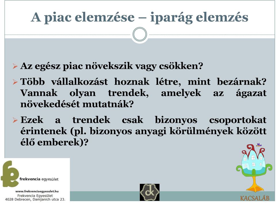 Vannak olyan trendek, amelyek az ágazat növekedését mutatnák?