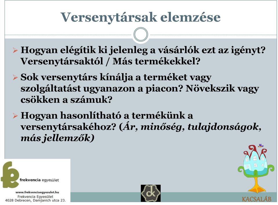 Sok versenytárs kínálja a terméket vagy szolgáltatást ugyanazon a piacon?