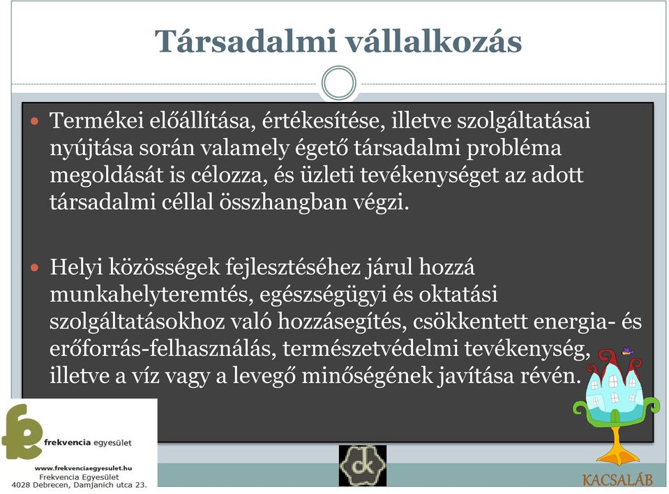 Helyi közösségek fejlesztéséhez járul hozzá munkahelyteremtés, egészségügyi és oktatási szolgáltatásokhoz való