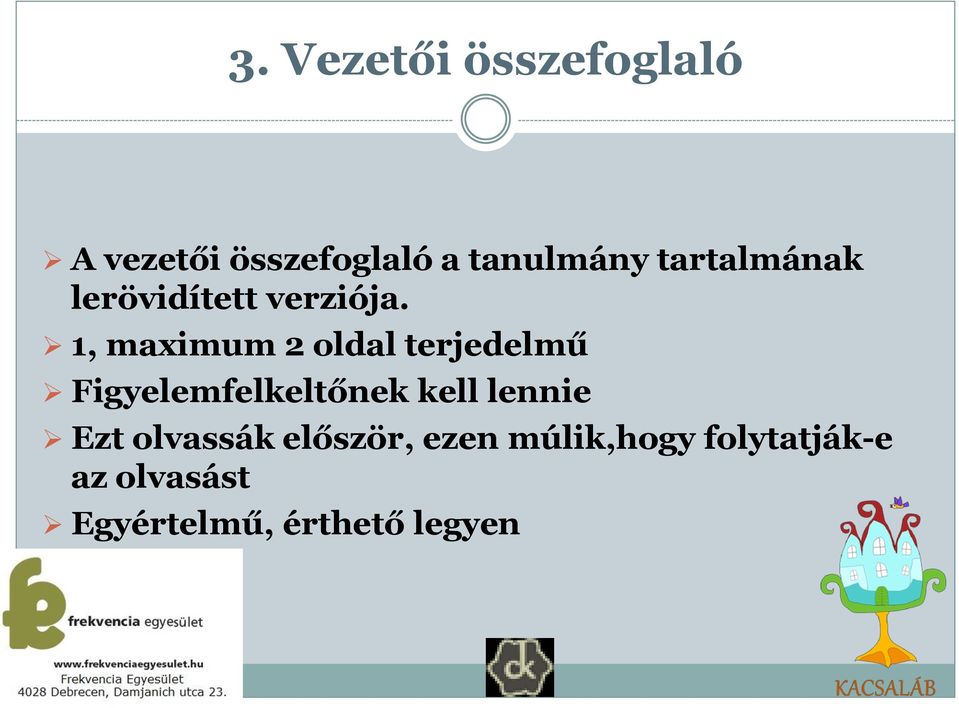 1, maximum 2 oldal terjedelmű Figyelemfelkeltőnek kell lennie