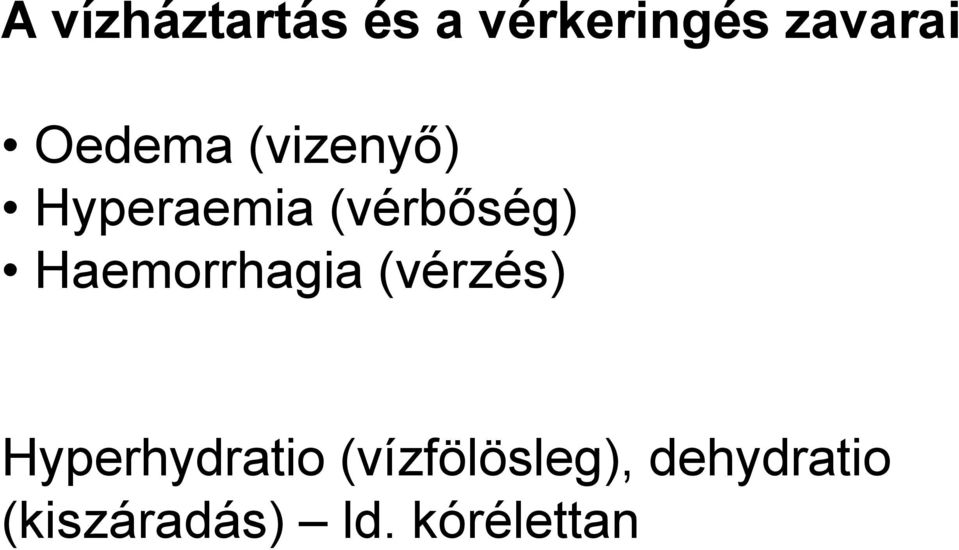 Haemorrhagia (vérzés) Hyperhydratio