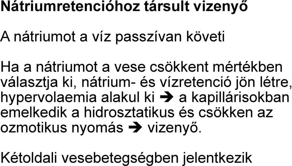 jön létre, hypervolaemia alakul ki a kapillárisokban emelkedik a