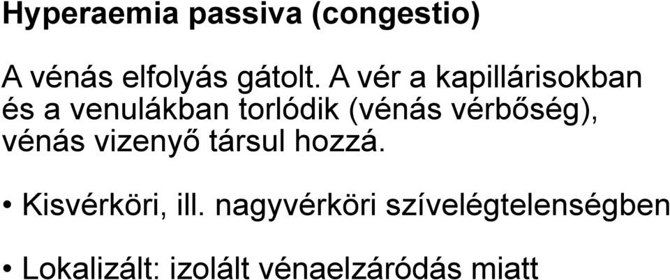 vérbőség), vénás vizenyő társul hozzá. Kisvérköri, ill.